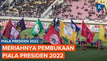 Mengintip Kemeriahan Opening Ceremony Piala Presiden 2022