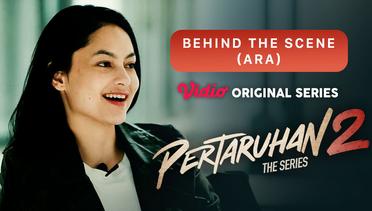 Pertaruhan The Series 2 - Vidio Original Series | Behind The Scene (Ara)