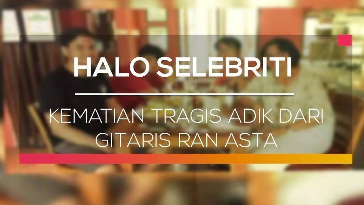 Kematian Tragis Adik dari Gitaris Ran Asta - Halo Selebriti