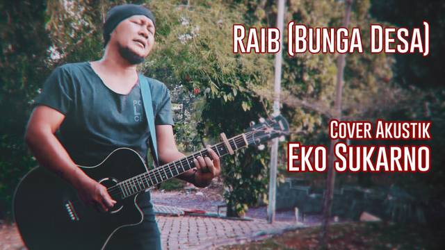 Raib (Bunga Desa) - Cover Akustik Eko Sukarno | Vidio