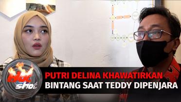 Putri Delina Khawatir dengan Bintang, Teddy Pardiyana Kembali Masuk Penjara | Hot Shot