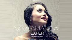 VIKA AMANDA - BAPER VIDEO LYRIC