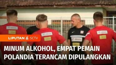 Empat Pemain Timnas Polandia U-17 Terancam Sanksi Dipulangkan usai Minum Alkohol | Liputan 6