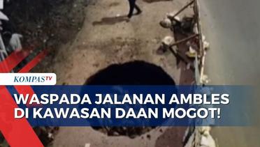 Waspada Jalan Ambles Sedalam 2 Meter di Kawasan Daan Mogot, Diduga Akibat Aspal Menipis!