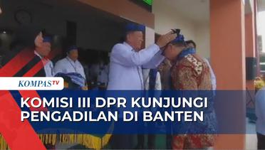 Kunjungan Rombongan Komisi III DPR ke Pengadilian Tinggi di Wilayah Banten - MA NEWS