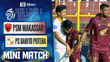 Mini Match - PSM Makassar VS PS Barito Putera | BRI Liga 1 2023/24