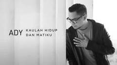 Ady - Kaulah Hidup Dan Matiku (New Version) - Official Music Video