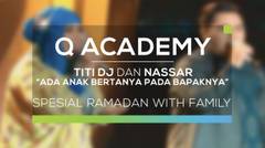 Titi DJ dan Nassar - Ada Anak Bertanya Pada Bapaknya (Q Academy - Ramadan With Family)