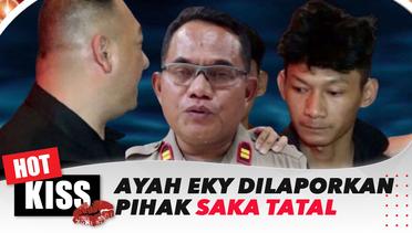 Ayah Almarhum Eky Dilaporkan Oleh Pihak Saka Tatal | Hot Kiss