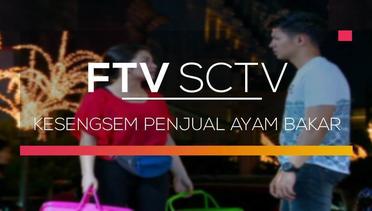 FTV SCTV - Kesengsem Penjual Ayam Bakar