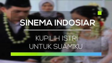 Sinema Indosiar - Kupilih Istri Untuk Suamiku