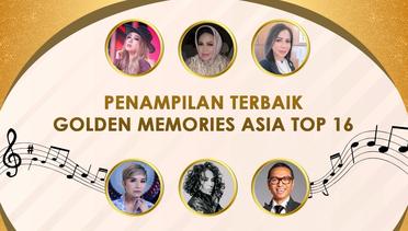 TERBAIQ BANGET! Penampilan Terbaik Golden Memories Asia Top 16