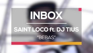 Saint Loco ft. DJ Tius - Bebas (Live on Inbox)