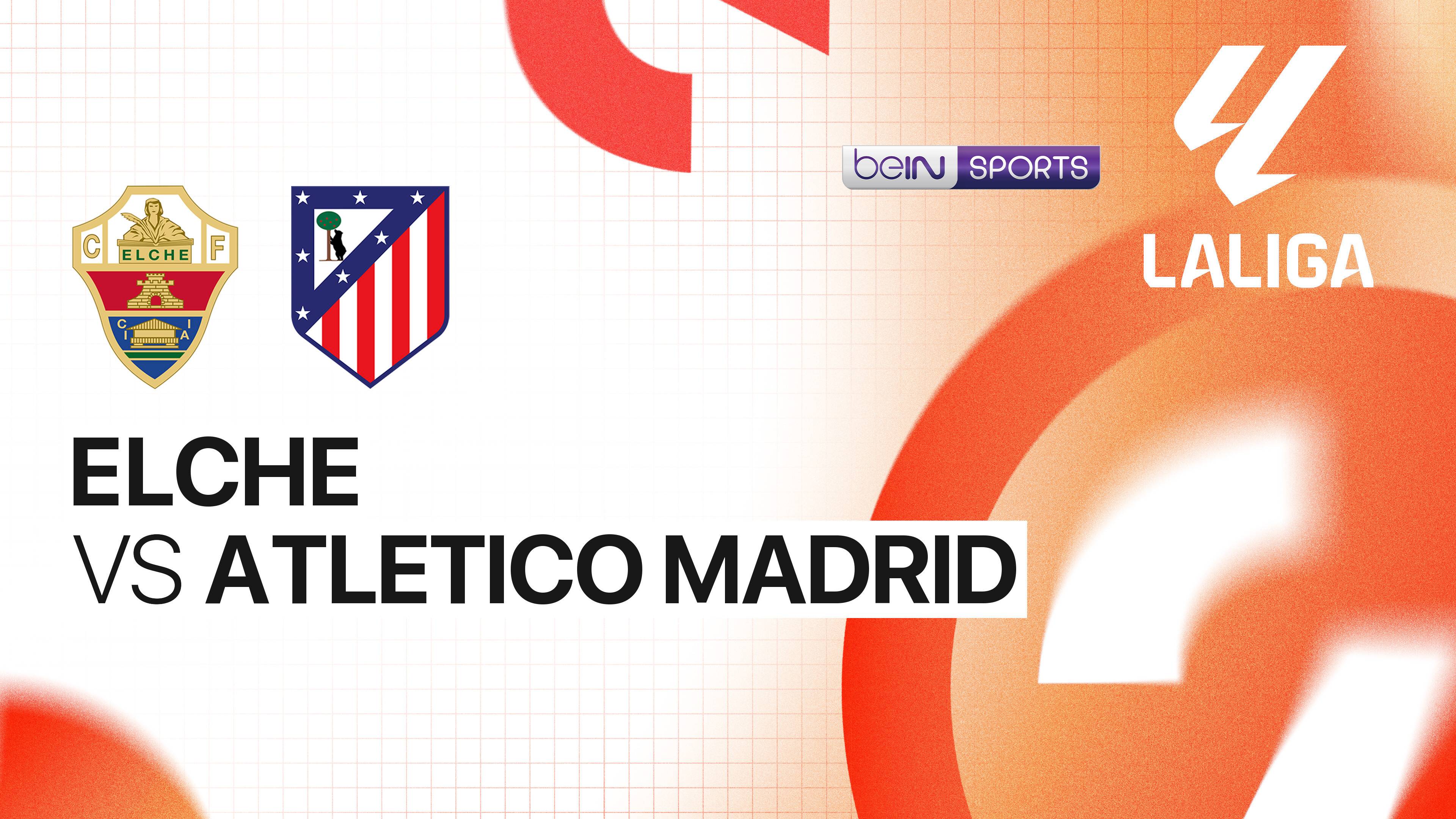 Elche CF vs Atletico Madrid