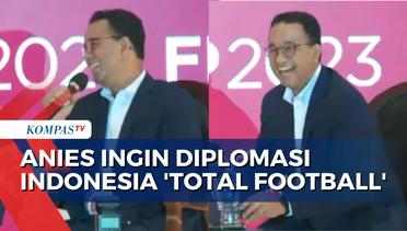 Bahas Peran Indonesia di Lingkup Global, Anies Baswedan Ingin Diplomasi 'Total Football'! Artinya?