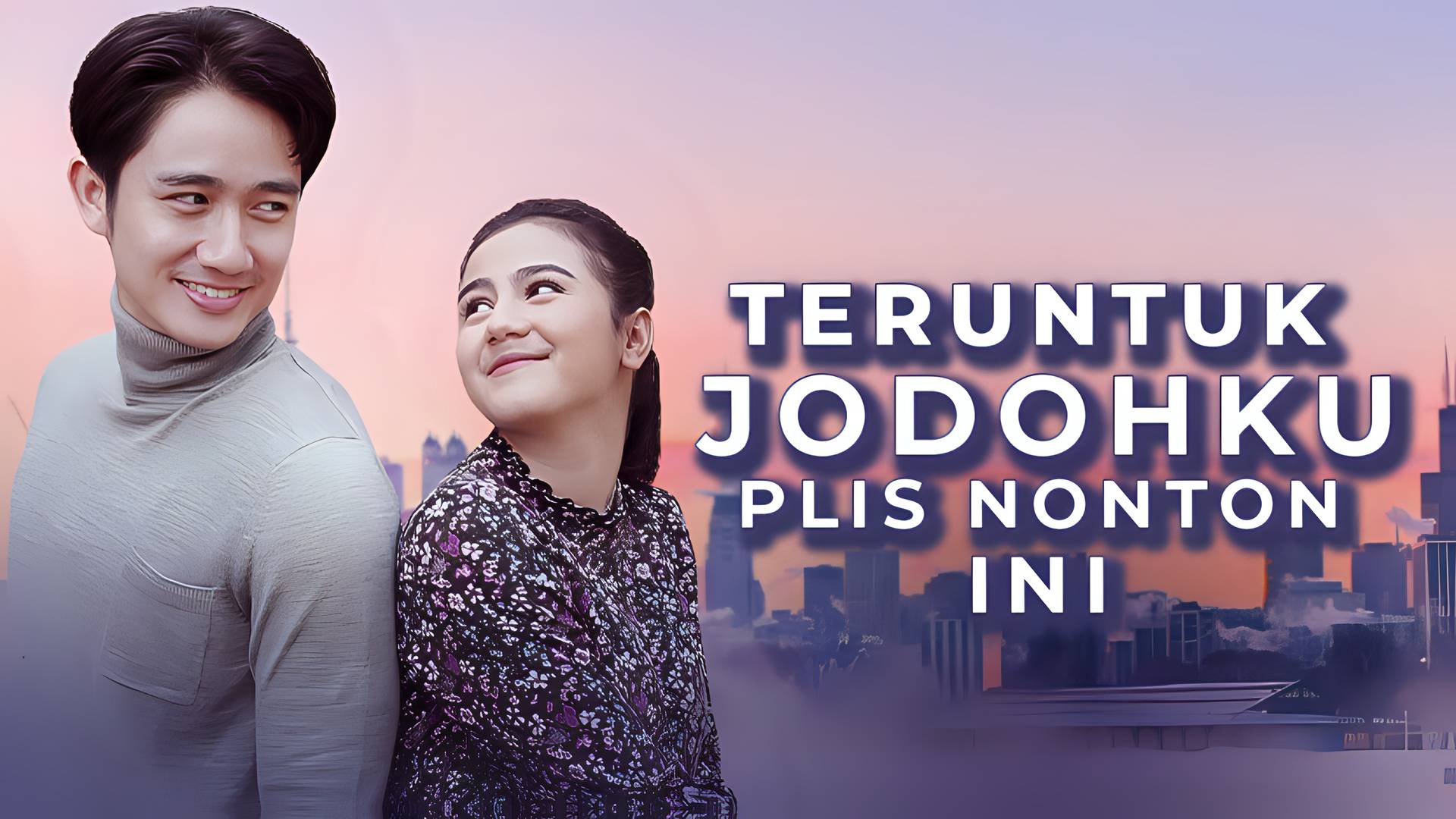 Teruntuk Jodohku Plis Nonton Ini