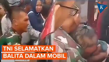 Anggota TNI Selamatkan Seorang Balita Yang Terkunci Dalam Mobil Hingga Viral