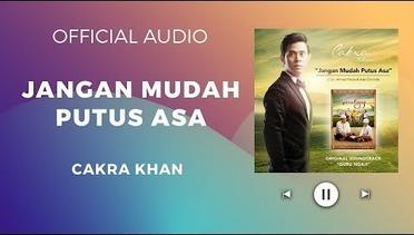 Cakra Khan - Jangan Mudah Putus Asa (Official Audio)