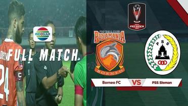 Full Match: Borneo FC vs PSS Sleman | Piala Presiden 2019