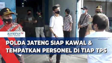 Polda Jateng Siap Kawal & Tempatkan Personel di Tiap TPS