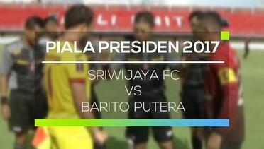 Sriwijaya FC vs Barito Putera - Piala Presiden 2017