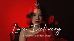 Berlliana ft. Dycal - Love Delivery (Official Music Video)