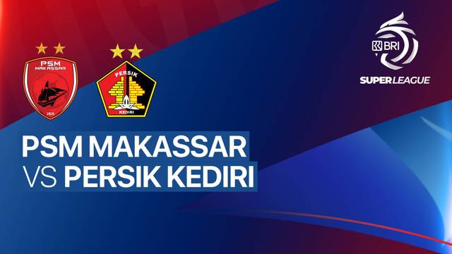 Live Delay : PSM Makassar vs PERSIK Kediri - BRI Super League