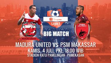 SAKSIKAN BIG MATCH SERU Shopee Liga 1! Madura United vs PSM Makassar - 4 Juli 2019