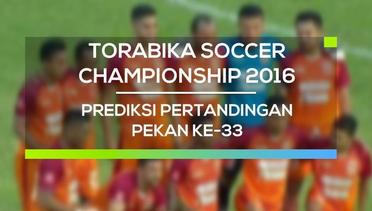 Prediksi Pekan ke 33 - Torabika Soccer Championship 2016