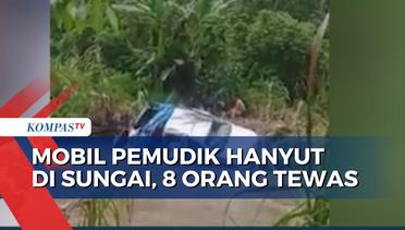 Mobil Pemudik Hanyut di Sungai Sipange Tapanuli Selatan, 8 Orang Tewas!