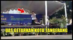 MENGGETARKAN !! Ustadz Abdul Somad Getarkan Kota Tangerang di dalam ceramajnya