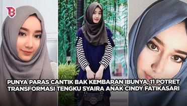Punya paras cantik bak kembaran ibunya, 11 potret transformasi Tengku Syaira anak Cindy Fatikasari