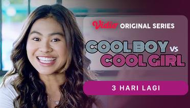Cool Boy vs Cool Girl - Vidio Original Series | 3 Hari Lagi