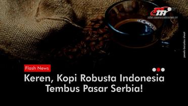 Kopi Robusta Indonesia Berhasil Go Internasional! | Flash News