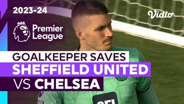 Aksi Penyelamatan Kiper | Sheffield United vs Chelsea | Premier League 2023/24