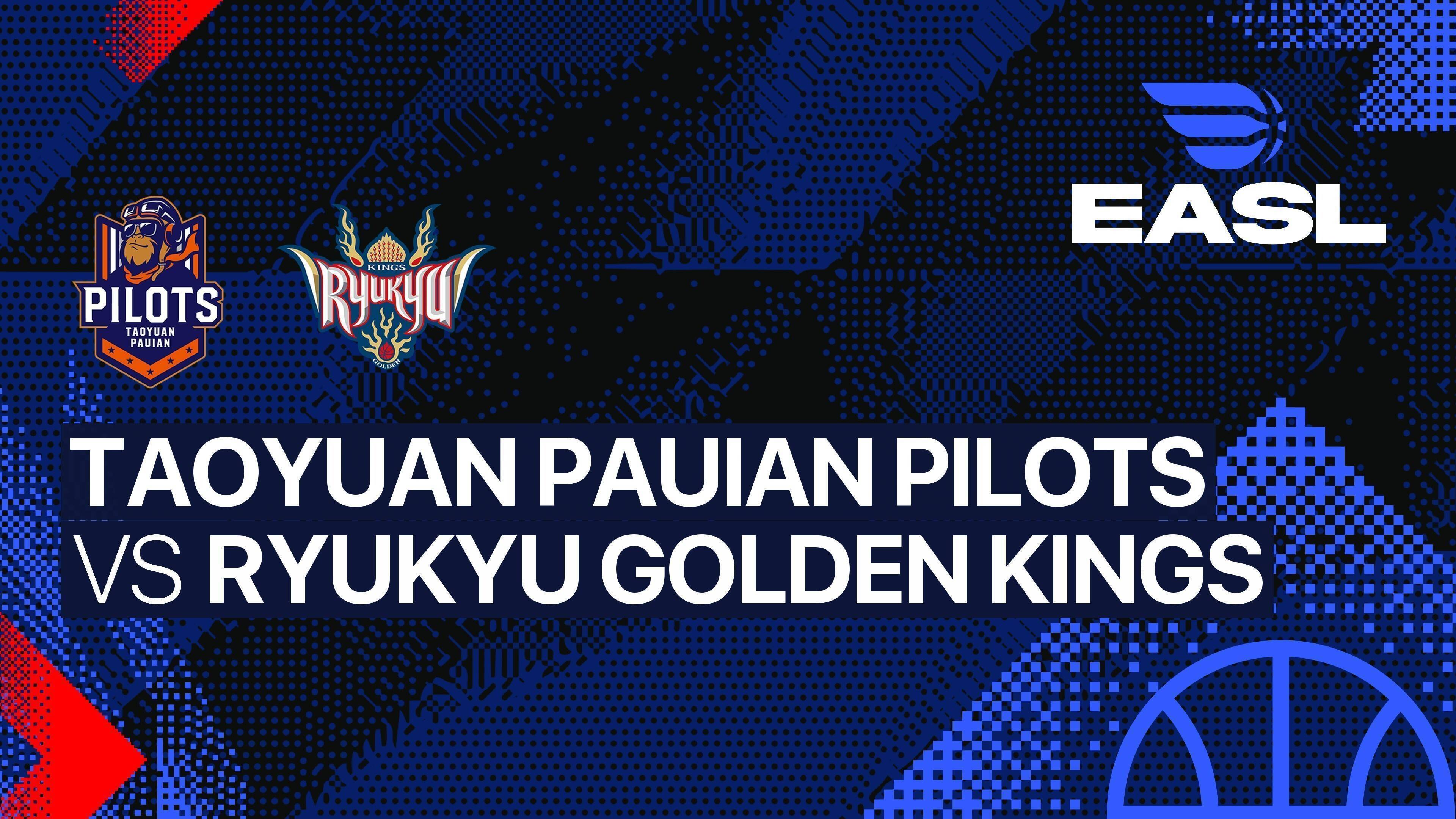 Taoyuan Pauian Pilots vs Ryukyu Golden Kings