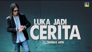 Thomas Arya - Luka Jadi Cerita (Official Music Video)