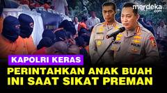 Kapolri Blak-blakan Perintahkan ini Ke Anak Buah Saat Sikat Preman: Turun Tegakkan Aturan!