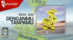 Base Jam - Denganmu Tanpamu (Official Karaoke Video)