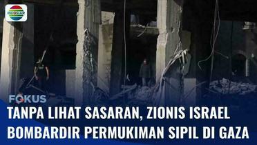 Zionis Israel Terus Bombardir Gaza, Permukiman Penduduk Sipil Malah Jadi Sasaran | Fokus