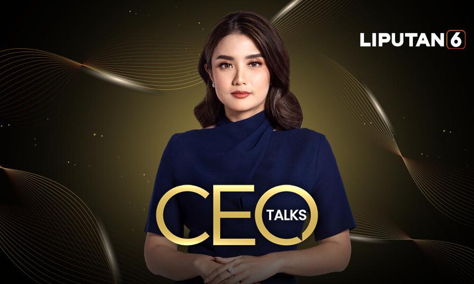 Liputan 6 CEO Talks