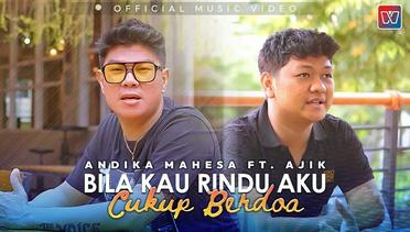 Andika Mahesa ft Ajik - Bila Kau Rindu Aku Cukup Berdoa (Official Music Video)