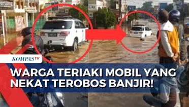 Ganggu Pejalan Kaki, Inilah Detik-Detik Warga Teriaki Mobil yang Nekat Terobos Banjir 1 Meter!