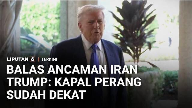 Balas Ancaman Iran, Trump Singgung Kapal Perang Terbesar di Dekat Wilayah | Liputan 6