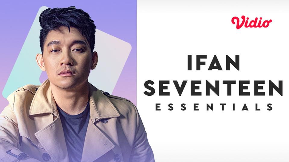 Essentials: Ifan Seventeen