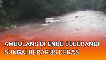 Viral Ambulans di Ende Terpaksa Seberangi Sungai Berarus Deras