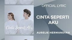 Aurelie Hermansyah - Cinta Seperti Aku ( Official Lyric )