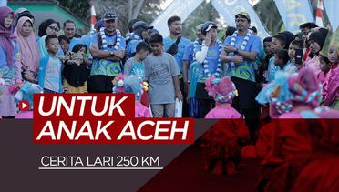 Cerita Lari 250 KM untuk Anak-Anak Aceh