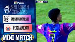Rans Nusantara FC VS Persija Jakarta - Mini Match | BRI Liga 1 2023/24