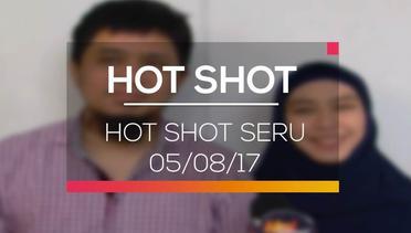 Hot Shot Seru - Hot Shot 050817
